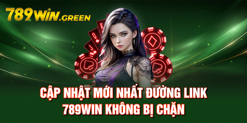 Cập nhật mới nhất đường link 789win không bị chặn Cập nhật mới nhất đường link 789win không bị chặn