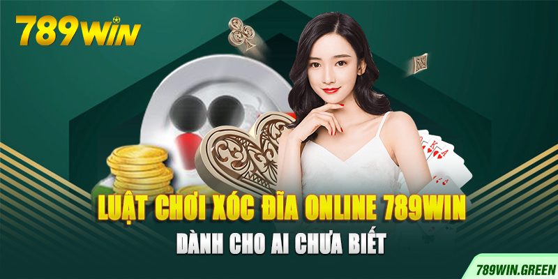 Luật chơi xóc đĩa online 789win dành cho ai chưa biết Luật chơi xóc đĩa online 789win dành cho ai chưa biết