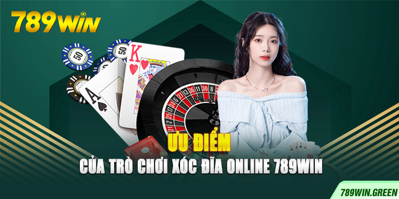 Ưu điểm của trò chơi xóc đĩa online 789win Ưu điểm của trò chơi xóc đĩa online 789win