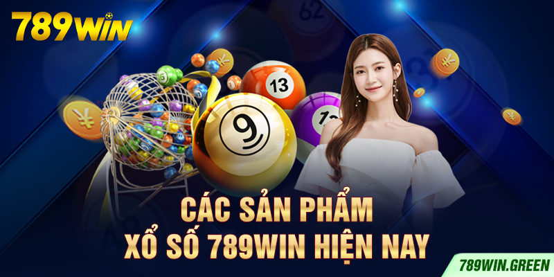 Các sản phẩm xổ số 789win hiện nay Các sản phẩm xổ số 789win hiện nay