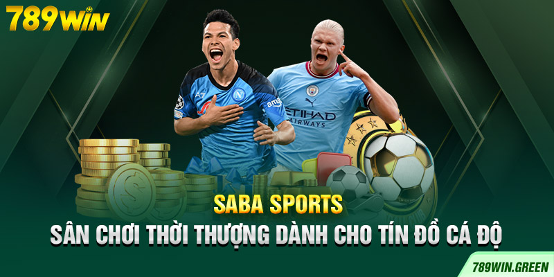 SABA Sports - Sân chơi thời thượng dành cho tín đồ cá độ SABA Sports - Sân chơi thời thượng dành cho tín đồ cá độ