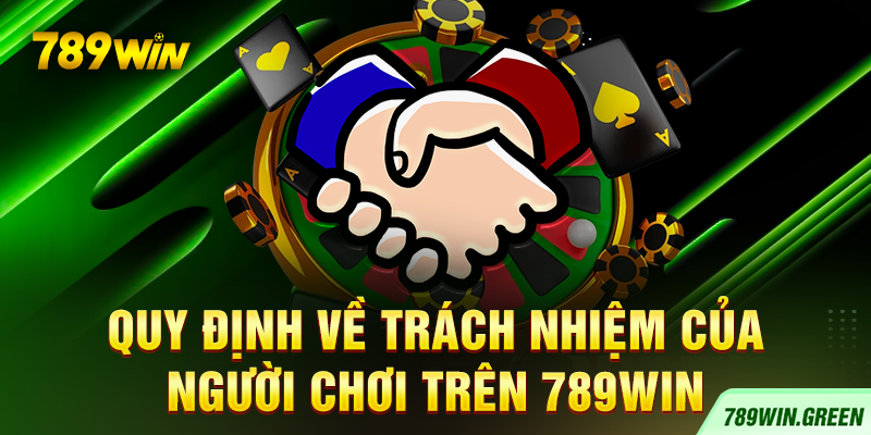 Quy định về trách nhiệm của người chơi trên 789win Quy định về trách nhiệm của người chơi trên 789win